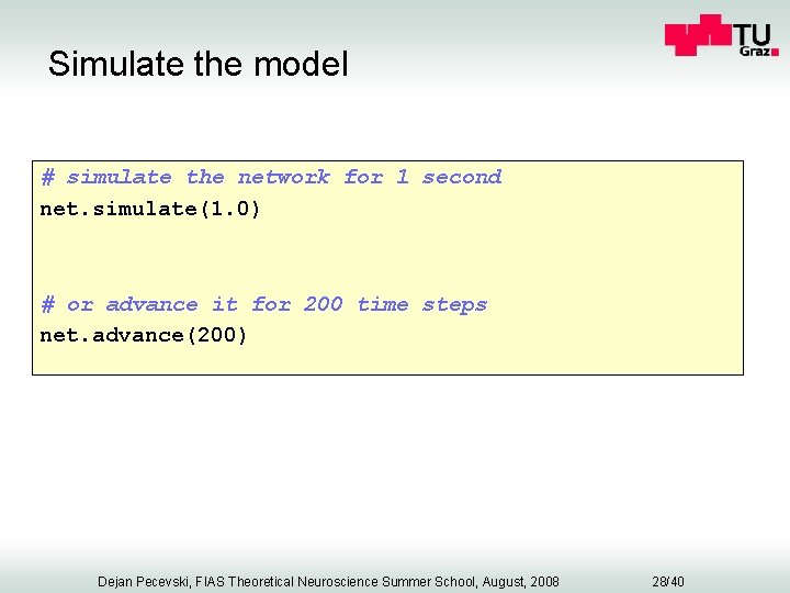 Simulate the model # simulate the network for 1 second net. simulate(1. 0) #