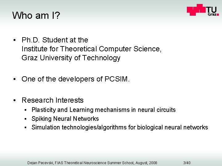 Who am I? • Ph. D. Student at the Institute for Theoretical Computer Science,