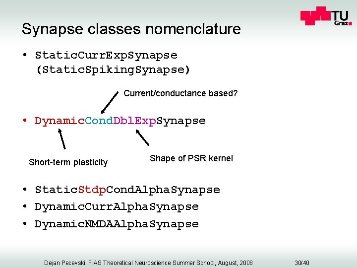 Synapse classes nomenclature • Static. Curr. Exp. Synapse (Static. Spiking. Synapse) Current/conductance based? •