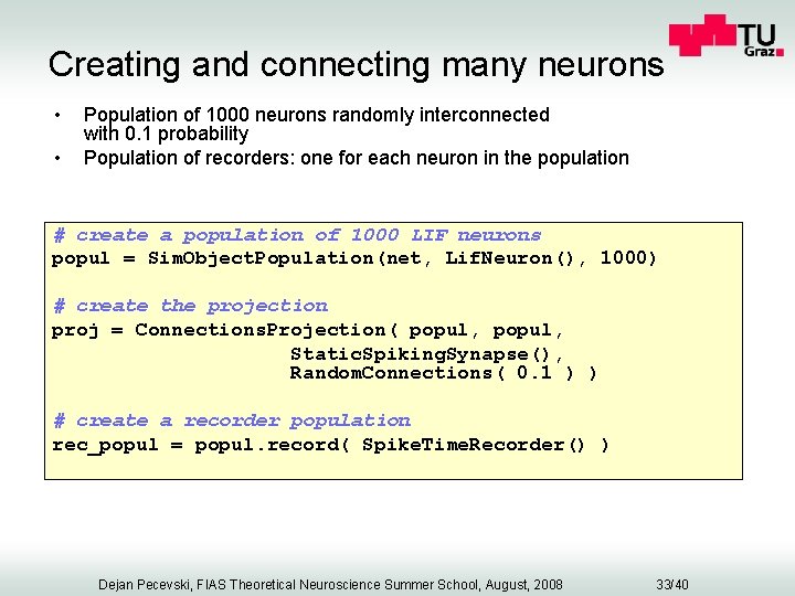 Creating and connecting many neurons • • Population of 1000 neurons randomly interconnected with