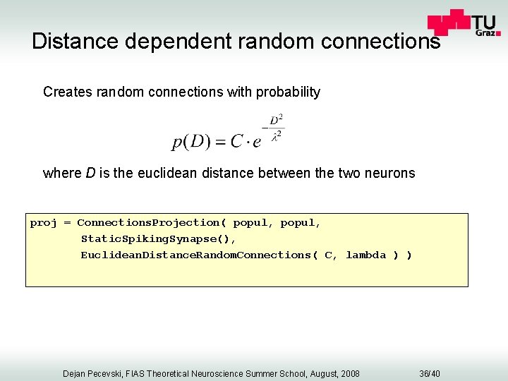 Distance dependent random connections Creates random connections with probability where D is the euclidean