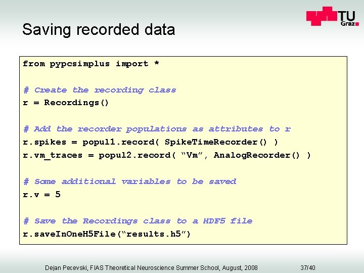 Saving recorded data from pypcsimplus import * # Create the recording class r =