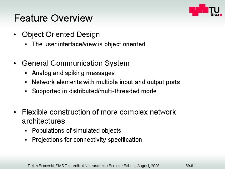 Feature Overview • Object Oriented Design § The user interface/view is object oriented •