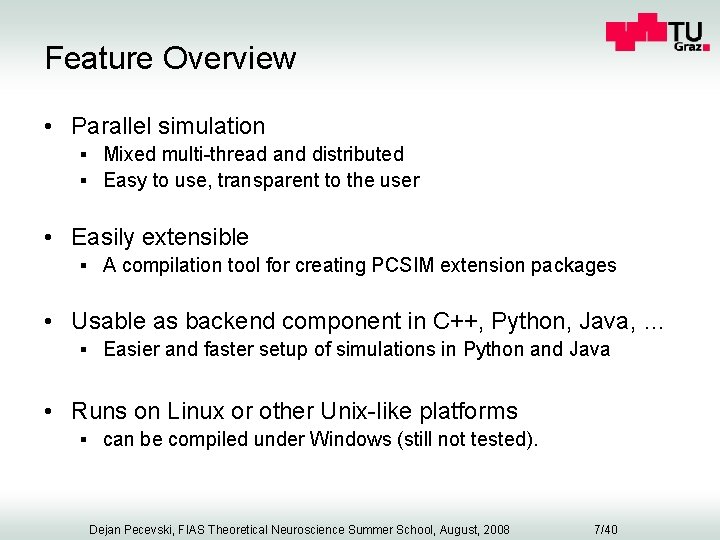 Feature Overview • Parallel simulation § Mixed multi-thread and distributed § Easy to use,