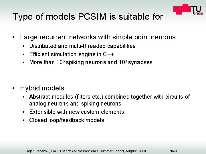 Type of models PCSIM is suitable for • Large recurrent networks with simple point