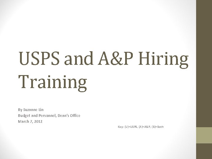 USPS and A&P Hiring Training By Suzanne Lin Budget and Personnel, Dean’s Office March