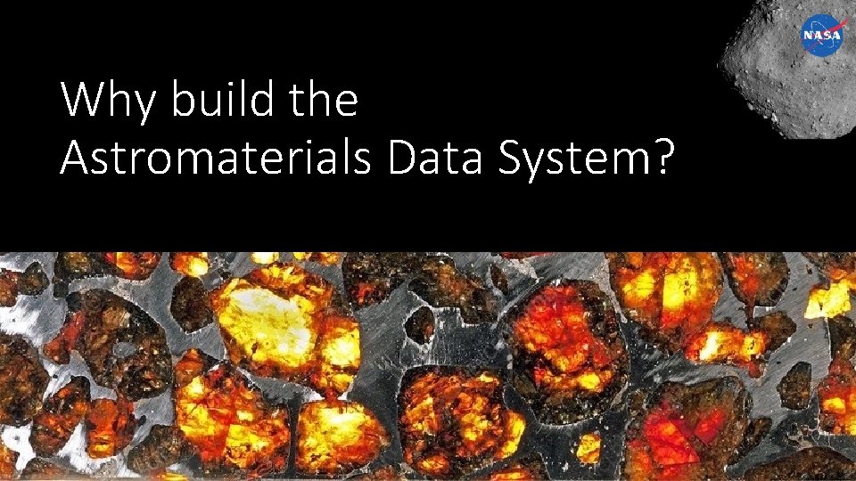 Why build the Astromaterials Data System? Astromaterials Data System contact: astromatdata@gmail. com 