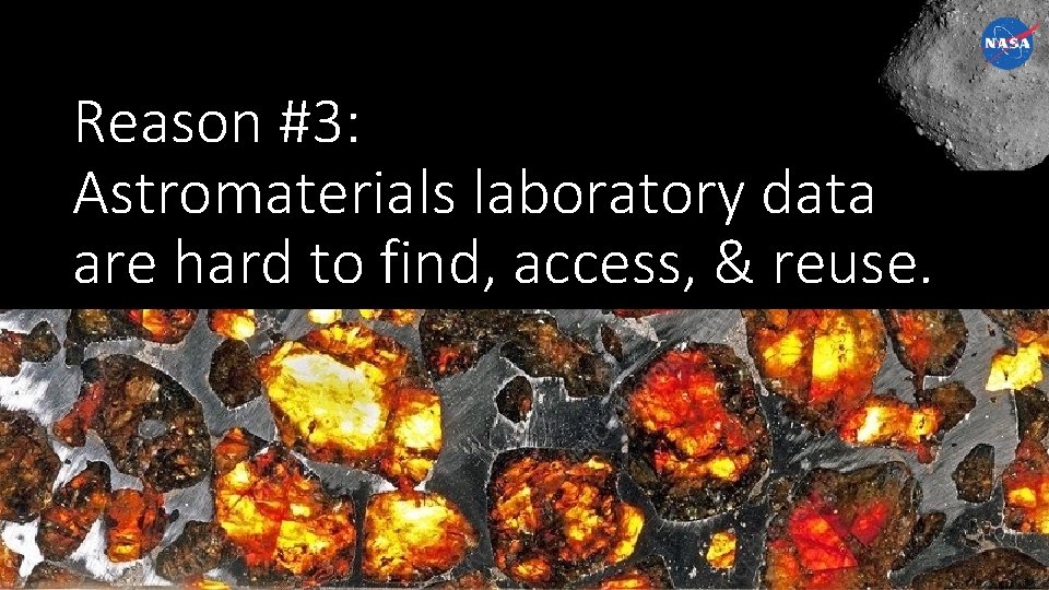 Reason #3: Astromaterials laboratory data are hard to find, access, & reuse. Astromaterials Data