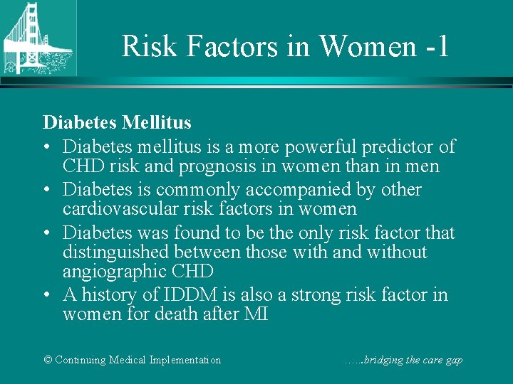 Risk Factors in Women -1 Diabetes Mellitus • Diabetes mellitus is a more powerful