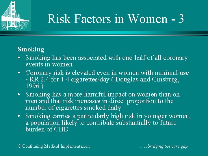 Risk Factors in Women - 3 Smoking • Smoking has been associated with one-half