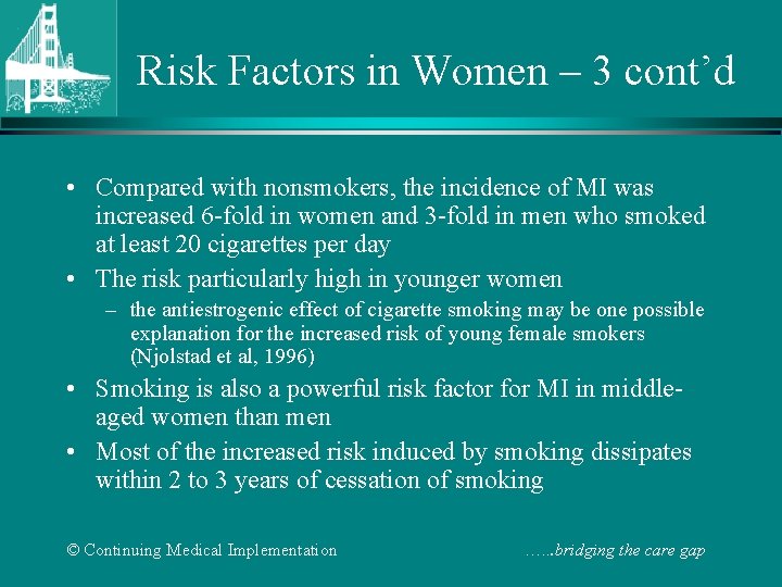 Risk Factors in Women – 3 cont’d • Compared with nonsmokers, the incidence of