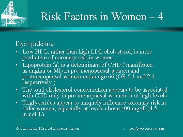 Risk Factors in Women – 4 Dyslipidemia • Low HDL, rather than high LDL