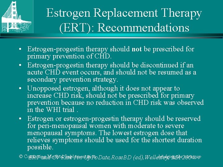Estrogen Replacement Therapy (ERT): Recommendations • Estrogen-progestin therapy should not be prescribed for primary