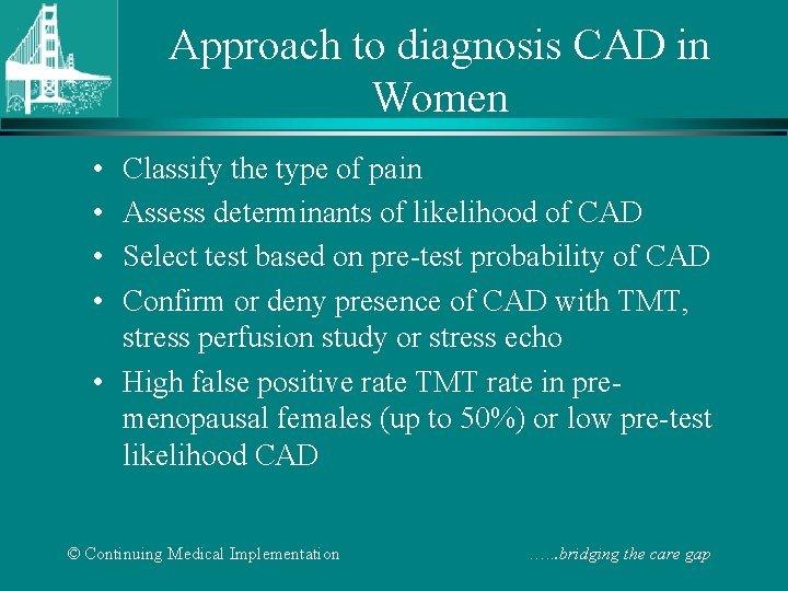 Approach to diagnosis CAD in Women • • Classify the type of pain Assess