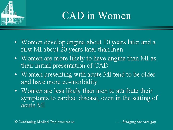 CAD in Women • Women develop angina about 10 years later and a first