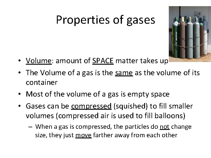 Properties of gases • Volume: amount of SPACE matter takes up • The Volume