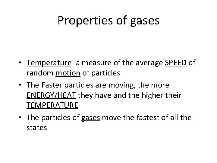 Properties of gases • Temperature: a measure of the average SPEED of random motion