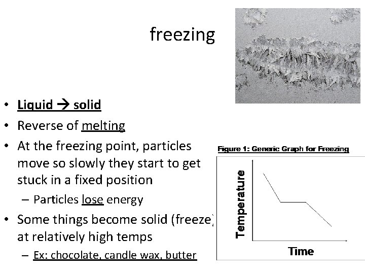 freezing • Liquid solid • Reverse of melting • At the freezing point, particles