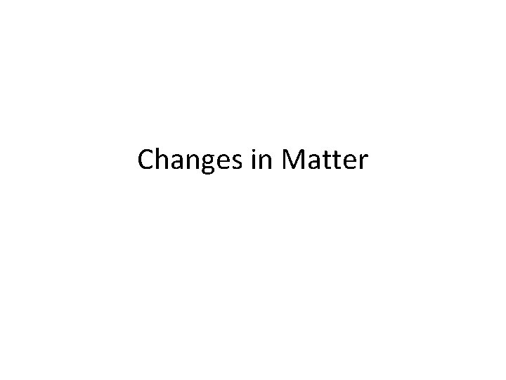 Changes in Matter 