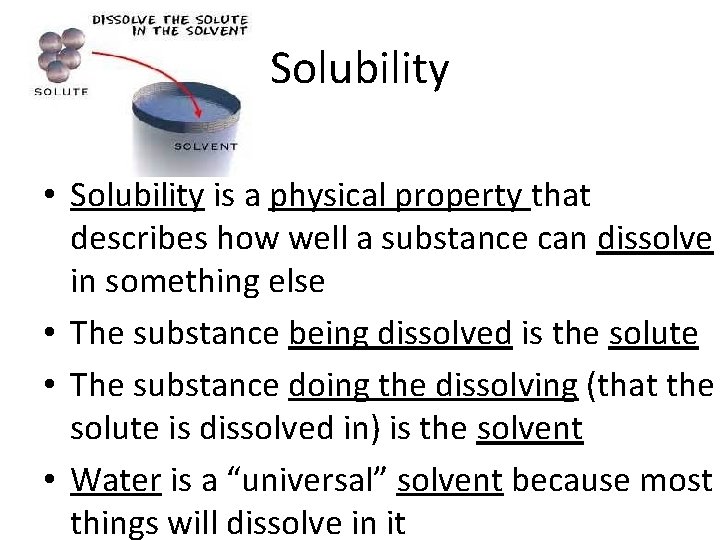 Solubility • Solubility is a physical property that describes how well a substance can