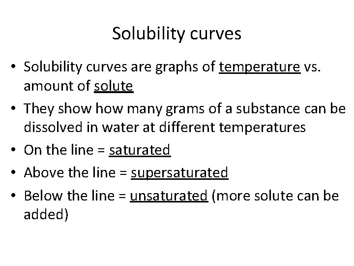 Solubility curves • Solubility curves are graphs of temperature vs. amount of solute •