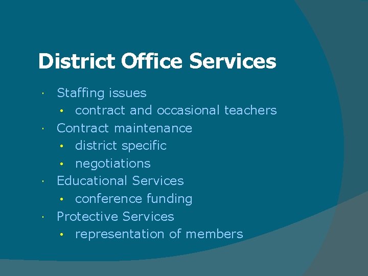 District Office Services Staffing issues • contract and occasional teachers Contract maintenance • district District Office Services Staffing issues • contract and occasional teachers Contract maintenance • district