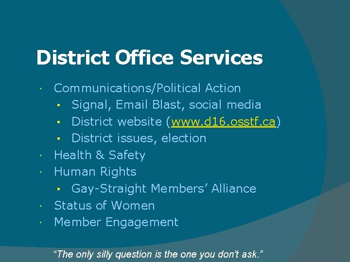 District Office Services Communications/Political Action • Signal, Email Blast, social media • District website District Office Services Communications/Political Action • Signal, Email Blast, social media • District website