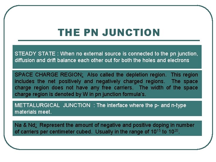 THE PN JUNCTION STEADY STATE : When no external source is connected to the