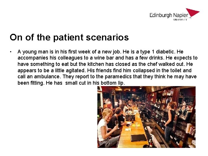 On of the patient scenarios • A young man is in his first week