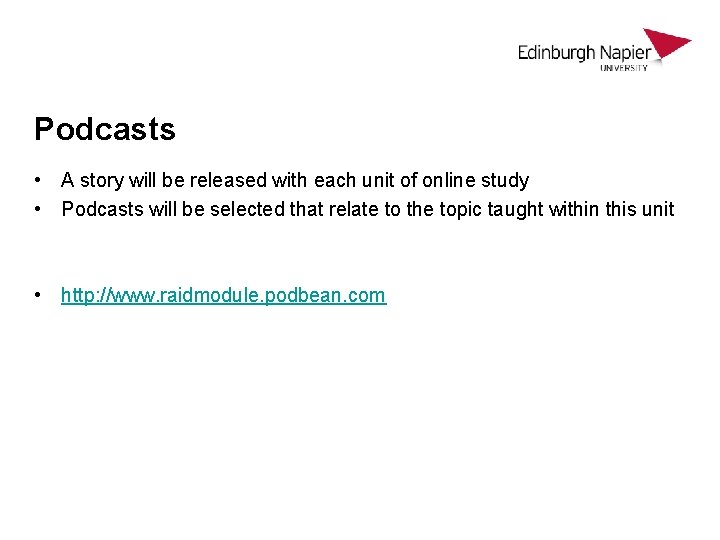 Podcasts • A story will be released with each unit of online study •