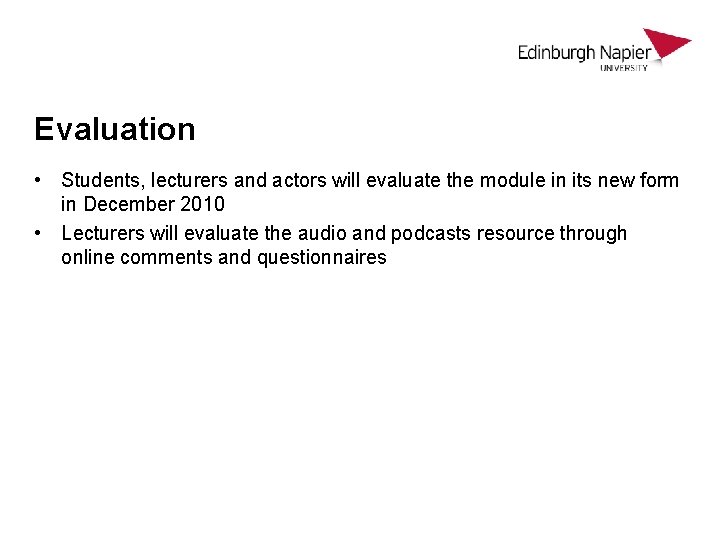 Evaluation • Students, lecturers and actors will evaluate the module in its new form