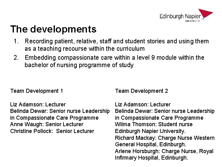 The developments 1. Recording patient, relative, staff and student stories and using them as