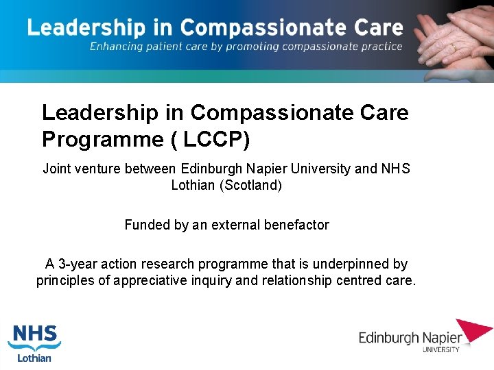 Leadership in Compassionate Care Programme ( LCCP) Joint venture between Edinburgh Napier University and