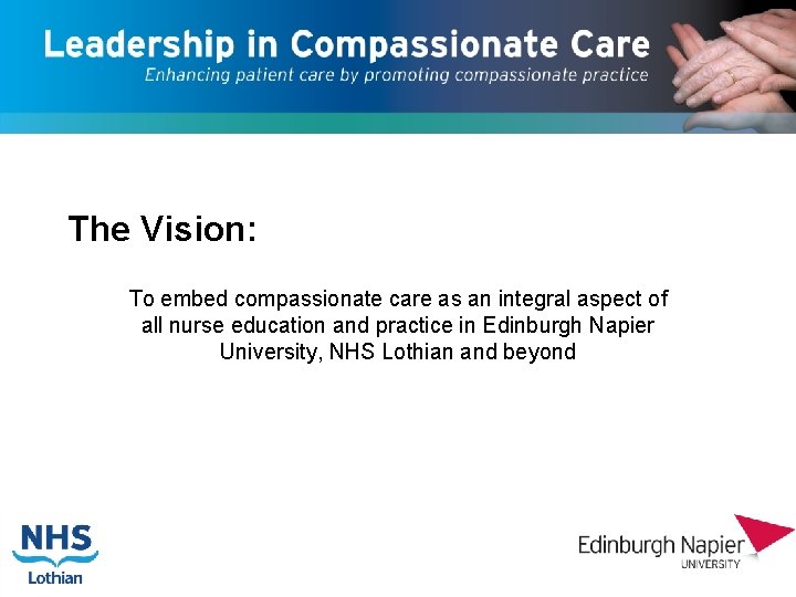 The Vision: To embed compassionate care as an integral aspect of all nurse education