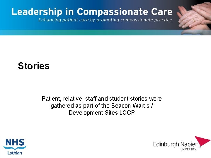 Stories Patient, relative, staff and student stories were gathered as part of the Beacon