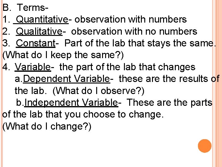 B. Terms 1. Quantitative- observation with numbers 2. Qualitative- observation with no numbers 3.