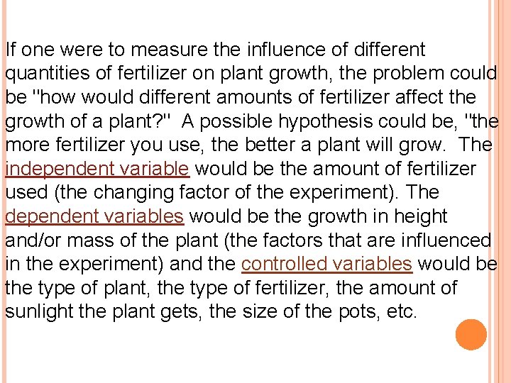 If one were to measure the influence of different quantities of fertilizer on plant