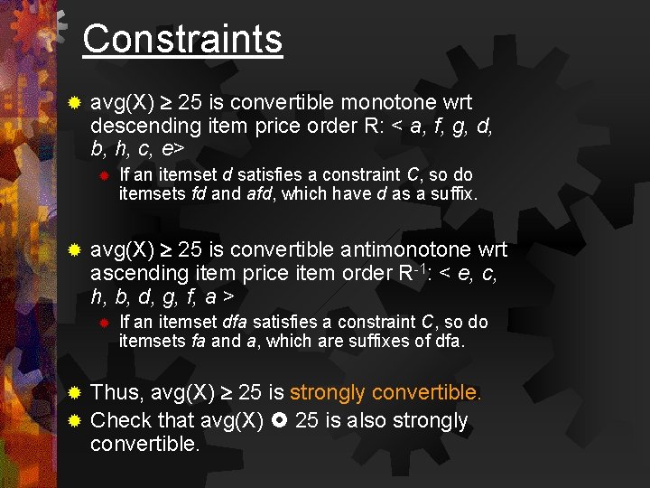 Constraints ® avg(X) 25 is convertible monotone wrt descending item price order R: <