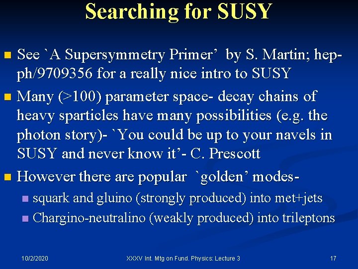 Searching for SUSY See `A Supersymmetry Primer’ by S. Martin; hepph/9709356 for a really