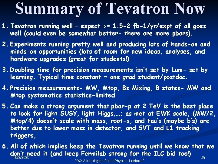 Summary of Tevatron Now 1. Tevatron running well – expect >= 1. 5 -2