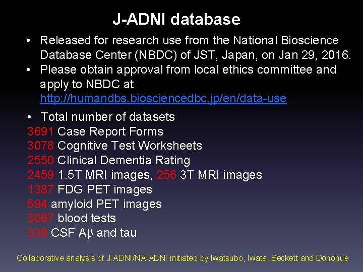 J-ADNI database • Released for research use from the National Bioscience Database Center (NBDC)