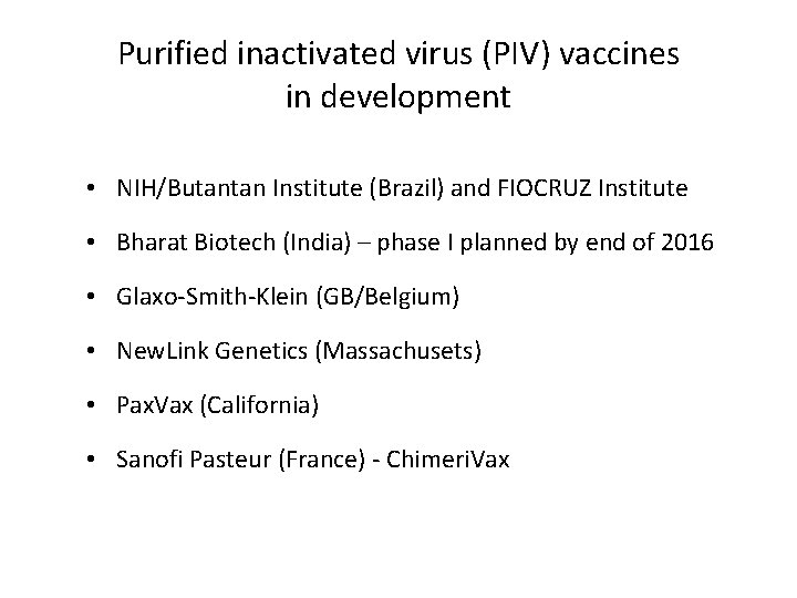 Purified inactivated virus (PIV) vaccines in development • NIH/Butantan Institute (Brazil) and FIOCRUZ Institute