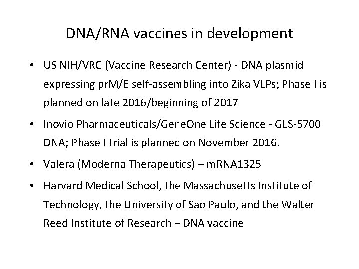 DNA/RNA vaccines in development • US NIH/VRC (Vaccine Research Center) - DNA plasmid expressing