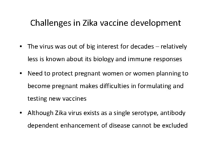 Challenges in Zika vaccine development • The virus was out of big interest for Challenges in Zika vaccine development • The virus was out of big interest for