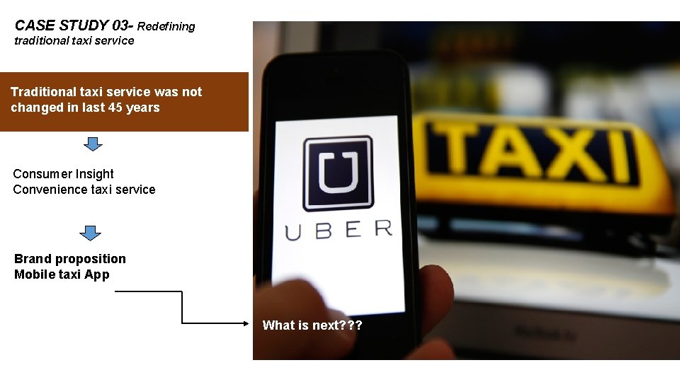 CASE STUDY 03 - Redefining traditional taxi service Traditional taxi service was not changed