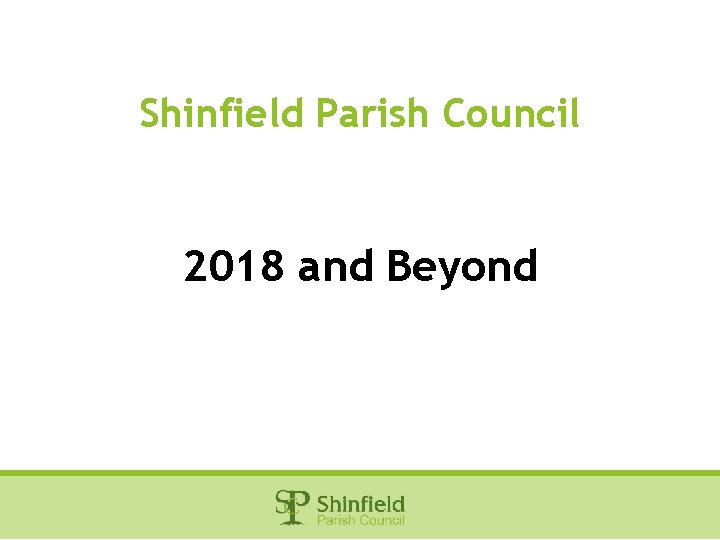 Shinfield Parish Council 2018 and Beyond 