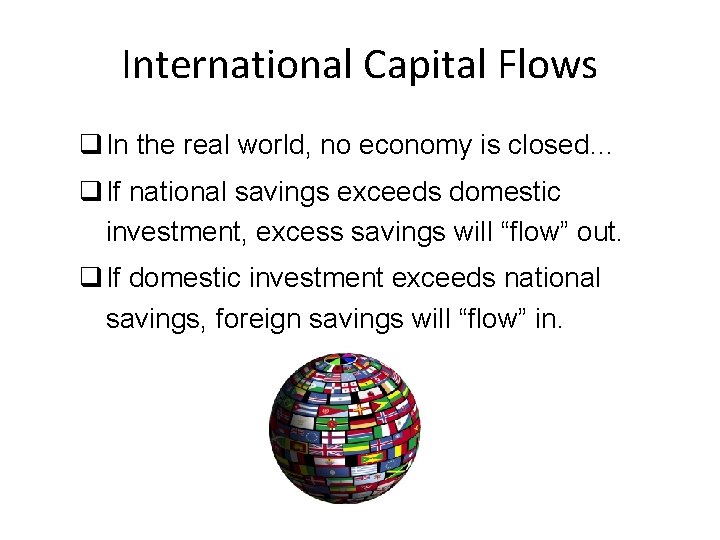 International Capital Flows q In the real world, no economy is closed… q If