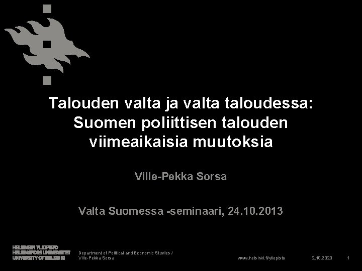 Talouden valta ja valta taloudessa: Suomen poliittisen talouden viimeaikaisia muutoksia Ville-Pekka Sorsa Valta Suomessa