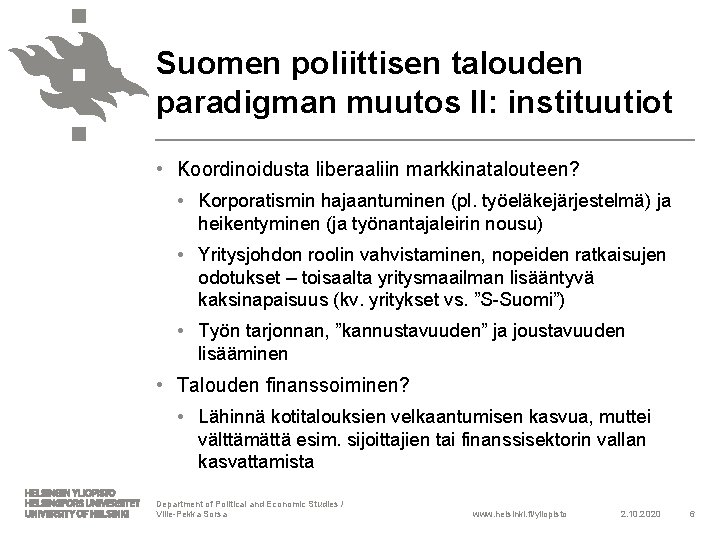 Suomen poliittisen talouden paradigman muutos II: instituutiot • Koordinoidusta liberaaliin markkinatalouteen? • Korporatismin hajaantuminen