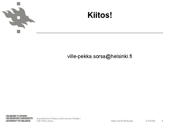 Kiitos! ville-pekka. sorsa@helsinki. fi Department of Political and Economic Studies / Ville-Pekka Sorsa www.